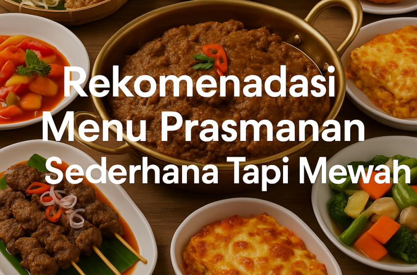 Rekomendasi Menu Prasmanan Sederhana Tapi Mewah