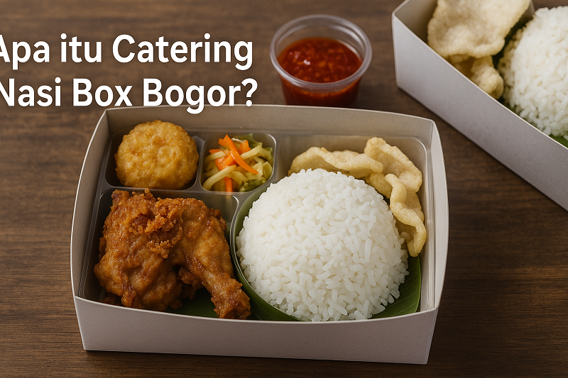 45 Ide Menu Catering Nasi Box Bogor: Ekonomis, Reguler, hingga Premium Apa itu Catering Nasi Box Bogor